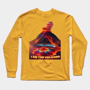 I am the volcano Long Sleeve T-Shirt